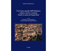 Tra le due sponde dell'Adriatico: culture, storie e contatti (Quaderni del Mediterraneo)