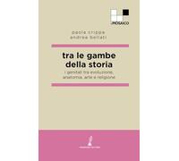 Tra le gambe della storia: I genitali tra evoluzione, anatomia, arte e religione (ilMosaico)