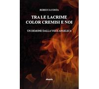 Tra le lacrime color cremisi e noi. Un demone dalla voce angelica (Nuove voci. Imago)