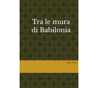 Tra le mura di Babilonia