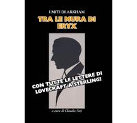 Tra Le Mura di Eryx con tutte le Lettere di H. P. Lovecraft a Sterling