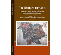 Tra le mura romane. La nascita delle chiese protestanti nell'Italia risorgimentale (Studi storici. Saggi)