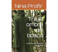 Tra le ombre del bosco: La bambina che imparò a sopravvivere