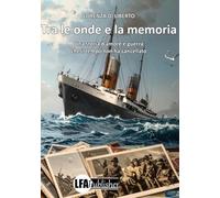 Tra le onde e la memoria. Una storia d'amore e guerra che il tempo non ha cancellato