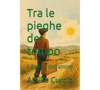 Tra le pieghe del tempo: Il Battito dell’amore