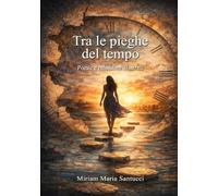 Tra le pieghe del tempo: Poesie e riflessioni illustrate