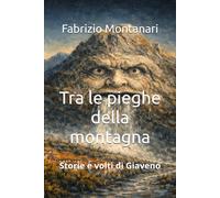 Tra le pieghe della montagna: Storie e volti di Giaveno