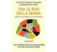 Tra le rive della Senna. Giovani voci italiane per le vie di Parigi: Racconti