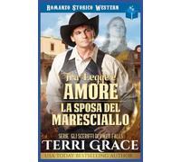 Tra Legge e Amore- La Sposa del Maresciallo: Romanzo Storico Western: 1 (Gli sceriffi di Owen Falls)