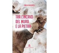 Tra l'incavo del muro e la pietra (Anelito)