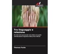 Tra linguaggio e relazione: Gli interventi psicosociali come fattore di qualità nell'educazione linguistica della prima infanzia