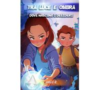 Tra Luce e Ombra - Dove nascono i desideri