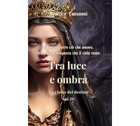 Tra luce e ombra: Le 7 lame del destino - Vol. III