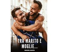 Tra Marito e Moglie...: Racconti Erotici Gay di Sesso Esplicito per Uomini Adulti: 88