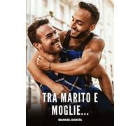 Tra Marito e Moglie...: Racconti Erotici Gay di Sesso Esplicito per Uomini Adulti: 88