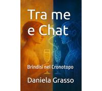 Tra me e Chat: Brindisi nel Cronotopo
