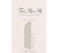 Tra me e me: “Tra me e me” è un diario guidato pensato per gli adulti che hanno bisogno di uno spazio sincero, lontano dai giudizi e dai social.