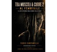 TRA MUSCOLI & CUORE 2 "AL FEMMINILE": Il lato invisibile delle Donne nello sport , tra forza, rispetto, sacrifici e verita'.