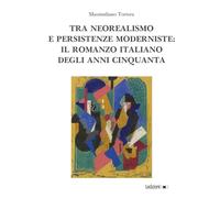 Tra neorealismo e persistenze moderniste: il romanzo italiano degli anni Cinquanta (European modernism studies)