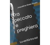 Tra peccato e preghiera: La verità tra noi