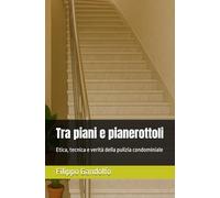 Tra piani e pianerottoli: Etica, tecnica e verità della pulizia condominiale