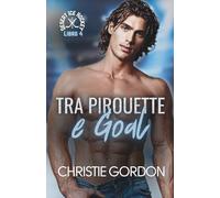 Tra Pirouette e Goal: Un romance MM tra hockey e pattinaggio sul ghiaccio (Desert Ice Hockey Italian)