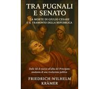 Tra pugnali e senato: la morte di Giulio Cesare e il tramonto della Repubblica
