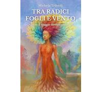 Tra radici fogli e vento. Quando il viaggio diventa cammino