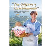 «Tra sdijune e cumblimende». Saperi del territorio e sapori di casa. Ediz. illustrata. Con Segnalibro