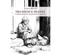 Tra sogni e silenzi. L'anima dei paesi e la speranza di rinascita