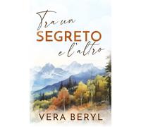 Tra un segreto e l’altro: Un romance small town found family (Serie Rainbell Falls)