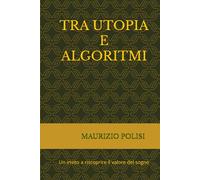 TRA UTOPIA E ALGORITMI