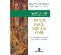 Tra voi, però, non sia così. Per la ricezione diocesana del cammino sinodale. Proposta pastorale per l’anno 2025-2026 (Magistero dell'Arcivescovo Delpini)