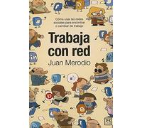 trabaja con Red: Cã3mo Usar Las Redes Sociales Para Encontrar O Cambiar de Trabajo (VIVA)
