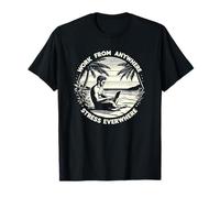 Trabaja desde cualquier lugar Estrés en todas partes Trabajo nómada digital Camiseta