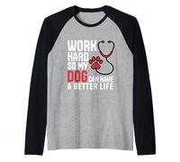 Trabaja Duro para Que mi Perro Pueda Tener una Vida Mejor Enfermera Vet Tech Camiseta Manga Raglan