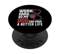Trabaja Duro para Que mi Perro Pueda Tener una Vida Mejor Enfermera Vet Tech PopSockets PopGrip Adhesivo