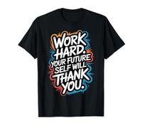 Trabaja Duro, tu yo Futuro te lo agradecerá - Motivación Camiseta