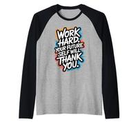 Trabaja Duro, tu yo Futuro te lo agradecerá - Motivación Camiseta Manga Raglan