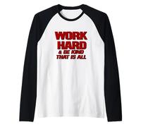 Trabaja Duro y sé Amable, eso es Todo ~ Elige la bondad, sé Camiseta Manga Raglan