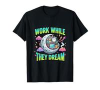 Trabaja Mientras sueñan con la Vida Nocturna Camiseta