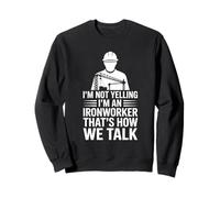 Trabajador del Hierro Divertido Diciendo Que no Estoy Gritando así es como hablamos Sudadera
