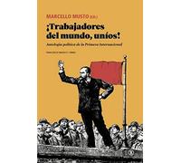 ¡TRABAJADORES DEL MUNDO, UNÍOS!: Antología política de la Primera Internacional (Serie General Universitaria)