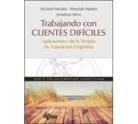 Trabajando Con Clientes Difíciles. Aplicaciones De La Terapia De Valoración Cognitiva