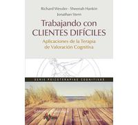 Trabajando con clientes difíciles. Aplicaciones de la Terapia de Valoración Cognitiva | Richard Wessler, Sheenah Hankin, Jonathan Stern