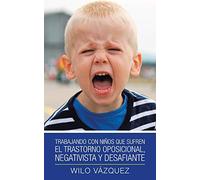 Trabajando Con Niños Que Sufren El Trastorno Oposicional, Negativista Y Desafiante