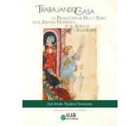 Trabajando en Casa: la Producción de Hilo y Tejido en el Espacio Doméstico de Al-Andalus (ss. IX-XIII) (Arqueologías)