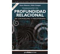 Trabajando en profundidad relacional en counseling y psicoterapia: 2da edición (Colección Profesional)
