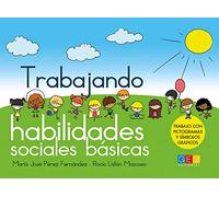 Trabajando habilidades sociales básicas 1 / Editorial GEU/ Diseñado para profesionales / Habilidades sociales básicas /Facilita la integtración social (Cuadernos Y Contenidos)