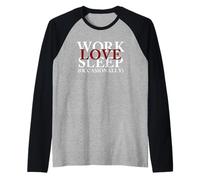 Trabajar Amor Dormir Ocasionalmente | Divertido Elegante Camiseta Manga Raglan